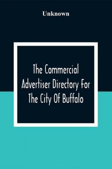 The Commercial Advertiser Directory For The City Of Buffalo