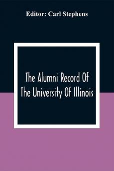 The Alumni Record Of The University Of Illinois Chicago Departments; Colleges Of Medicine And Dentistry School Of Pharmacy