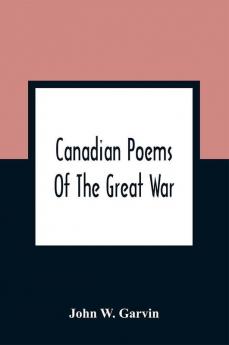 Canadian Poems Of The Great War