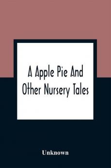 A Apple Pie And Other Nursery Tales