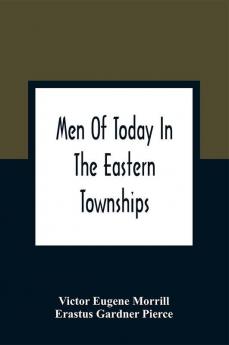 Men Of Today In The Eastern Townships