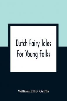 Dutch Fairy Tales For Young Folks