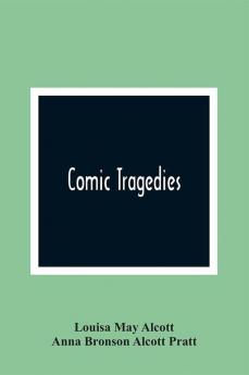 Comic Tragedies