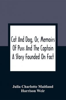 Cat And Dog Or Memoirs Of Puss And The Captain