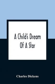 A Child'S Dream Of A Star