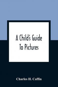 A Child'S Guide To Pictures