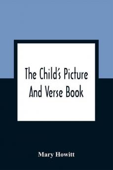 The Child'S Picture And Verse Book