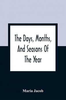 The Days Months And Seasons Of The Year