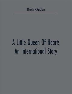 A Little Queen Of Hearts; An International Story