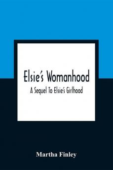 Elsie'S Womanhood