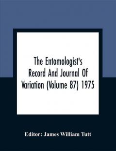 The Entomologist'S Record And Journal Of Variation (Volume 87) 1975