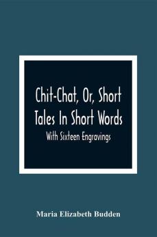 Chit-Chat Or Short Tales In Short Words