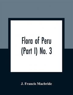 Flora of Peru (Part I) No. 3