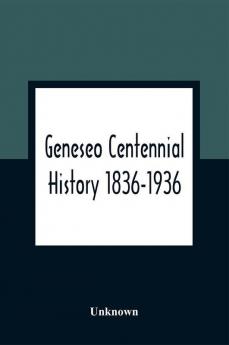 Geneseo Centennial History 1836-1936