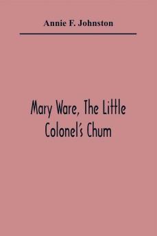 Mary Ware The Little Colonel'S Chum