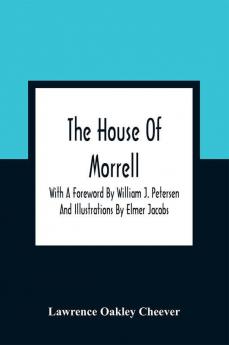 The House Of Morrell; With A Foreword By William J. Petersen And Illustrations By Elmer Jacobs