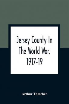 Jersey County In The World War 1917-19