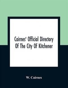 Cairnes' Official Directory Of The City Of Kitchener