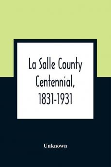 La Salle County Centennial 1831-1931