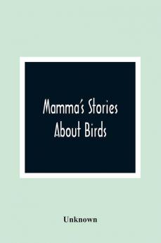 Mamma'S Stories About Birds