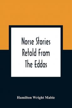 Norse Stories Retold From The Eddas