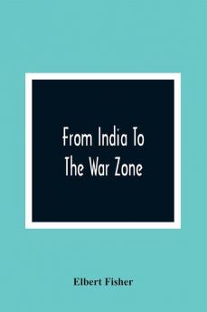 From India To The War Zone