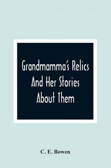 Grandmamma'S Relics And Her Stories About Them