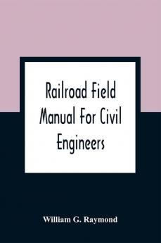 Railroad Field Manual For Civil Engineers