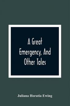 A Great Emergency And Other Tales