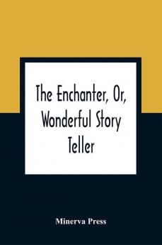 The Enchanter Or Wonderful Story Teller