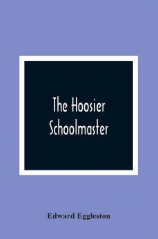 The Hoosier Schoolmaster