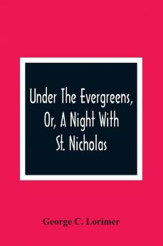 Under The Evergreens Or A Night With St. Nicholas