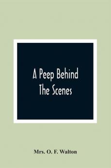 A Peep Behind The Scenes