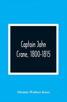 Captain John Crane 1800-1815