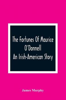 The Fortunes Of Maurice O'Donnell