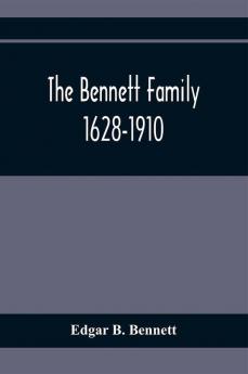 The Bennett Family; 1628-1910