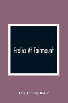 Frolics At Fairmount