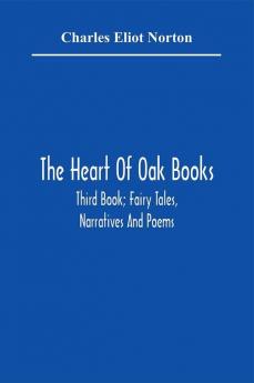 The Heart Of Oak Books; Third Book; Fairy Tales Narratives And Poems