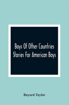 Boys Of Other Countries; Stories For American Boys