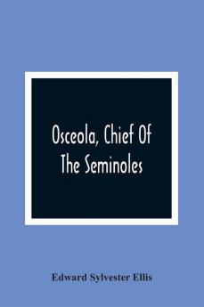 Osceola Chief Of The Seminoles