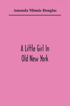 A Little Girl In Old New York