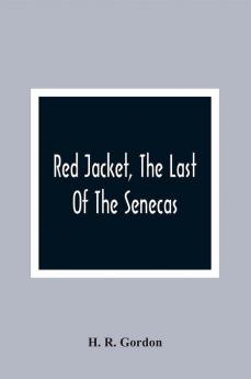 Red Jacket The Last Of The Senecas