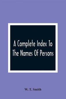 A Complete Index To The Names Of Persons Places And Subjects Mentioned In Littell'S Laws Of Kentucky