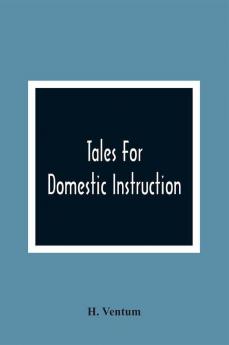 Tales For Domestic Instruction