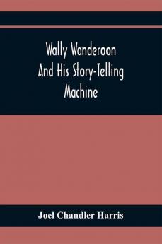 Wally Wanderoon And His Story-Telling Machine