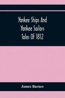 Yankee Ships And Yankee Sailors