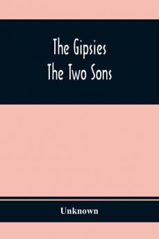 The Gipsies ; The Two Sons