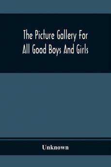 The Picture Gallery For All Good Boys And Girls