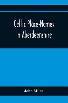 Celtic Place - Names In Aberdeenshire