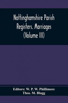 Nottinghamshire Parish Registers. Marriages (Volume III)